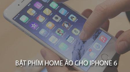 Cách bật phím home ảo trên iPhone 6