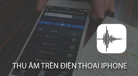 Hướng dẫn chi tiết cách thu âm, ghi âm trên iPhone từ dòng 4s đến 8 Plus - Tận dụng tiện ích ẩn có sẵn