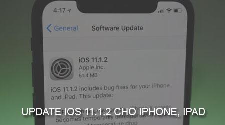 Hướng dẫn chi tiết nâng cấp iOS 11.1.2 dành cho iPhone và iPad