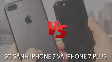 Khám phá sự khác biệt giữa iPhone 7 và iPhone 7 Plus: Hai chiếc điện thoại hàng đầu, mỗi chiếc sở hữu những đặc điểm riêng biệt đáng chú ý.