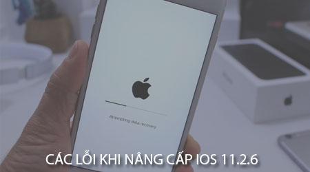 Những trục trặc thường gặp khi nâng cấp lên phiên bản iOS 11.2.6
