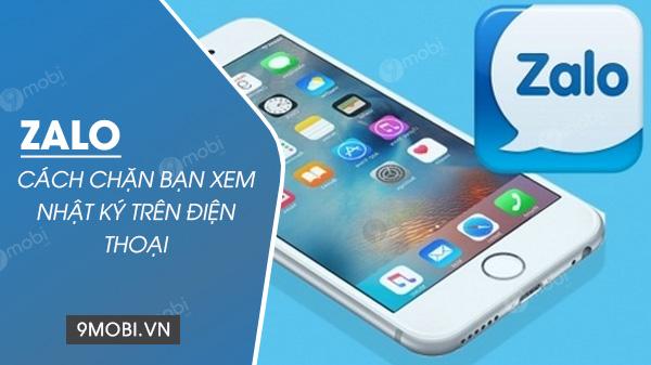 Bảo mật nhật ký Zalo: Cách ngăn người khác xem hoạt động của bạn trên điện thoại