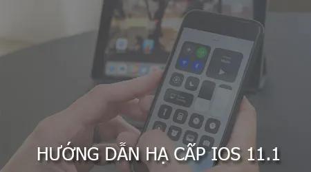 Hướng dẫn chi tiết cách hạ cấp từ iOS 11.1 xuống iOS 11.0.3 cho thiết bị của bạn.