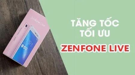 Bí kíp tối ưu hiệu suất Asus Zenfone Live: Đánh thức sức mạnh tiềm ẩn