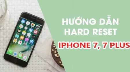 Hướng dẫn thực hiện Hard Reset iPhone 7 và 7 Plus, giúp thiết bị trở lại trạng thái ban đầu, khắc phục sự cố hệ thống hiệu quả.