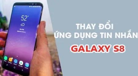 Cách thay đổi ứng dụng nhắn tin trên Samsung Galaxy S8
