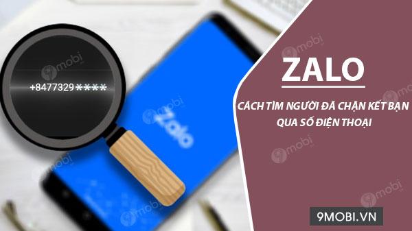 Mẹo tìm và kết bạn Zalo với người đã chặn kết bạn bằng số điện thoại
