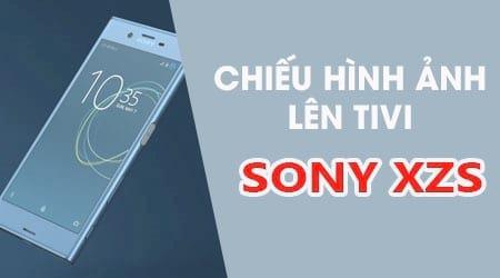 Hướng dẫn chiếu màn hình điện thoại Sony Xperia XZs lên TV