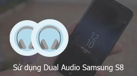 Khám phá cách phát nhạc đồng thời trên hai tai nghe với Samsung Galaxy S8 và S8 Plus