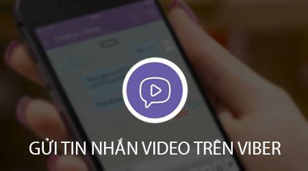 Cách gửi tin nhắn video trên Viber đơn giản, nhanh chóng