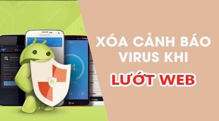 Khắc phục lỗi cảnh báo virus khi duyệt web trên Android bằng Chrome, giúp bạn loại bỏ các thông báo ảo về virus giả mạo trên thiết bị.