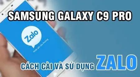 Hướng dẫn cài đặt và sử dụng Zalo trên Samsung Galaxy C9 Pro.