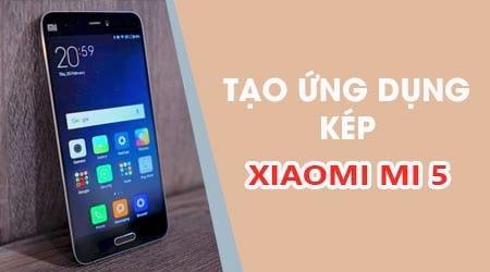 Cách tạo ứng dụng kép trên Xiaomi Mi 5