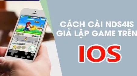Hướng dẫn chi tiết cài đặt Nds4ios - Phần mềm giả lập game cổ điển hàng đầu cho iOS
