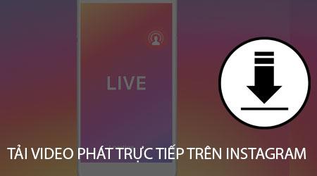 Cách tải video trực tiếp trên Instagram đơn giản và nhanh chóng.