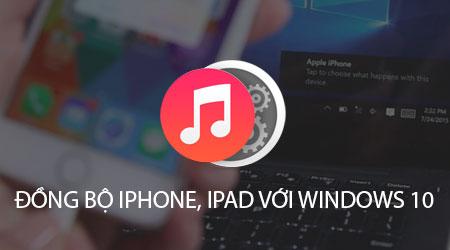 Hướng dẫn chi tiết đồng bộ iPhone/iPad với Windows 10