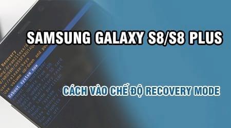 Cách truy cập chế độ Recovery Mode trên Samsung Galaxy S8/S8 Plus