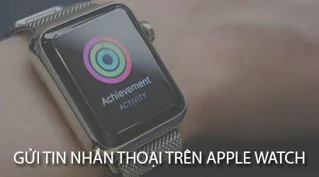 Hướng dẫn gửi tin nhắn thoại qua Apple Watch