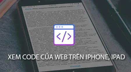 Hướng dẫn xem mã nguồn website trên iPhone, iPad một cách dễ dàng