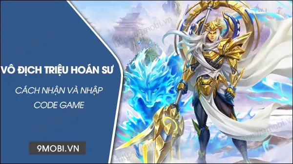 Tổng hợp code game Vô Địch Triệu Hoán Sư mới nhất năm 2023