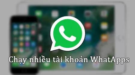 Cách sử dụng đa tài khoản WhatsApp trên iPhone/iPad không cần Jailbreak