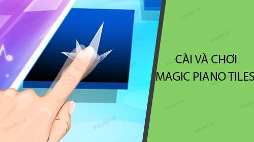 Hướng dẫn chi tiết cách tải và chơi Magic Piano Tiles Classic trên điện thoại di động