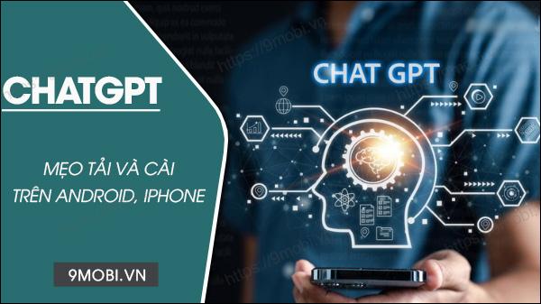 Hướng dẫn chi tiết cách tải ứng dụng phiên bản chính thức dành cho điện thoại Android và iPhone