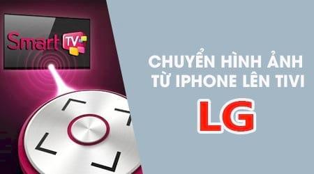 Hướng dẫn chi tiết cách trình chiếu ảnh từ iPhone lên màn hình tivi LG