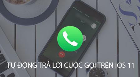 Khám phá tính năng tự động trả lời cuộc gọi trên iPhone chạy iOS 11