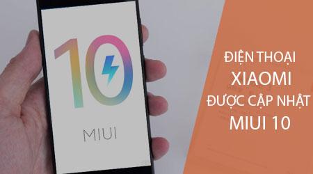 Danh sách smartphone Xiaomi may mắn được nâng cấp lên MIUI 10
