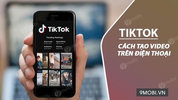 Bí quyết làm video TikTok ấn tượng trên điện thoại với ứng dụng Viamaker