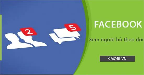Cách kiểm tra người đã hủy theo dõi trên Facebook dành cho iPhone