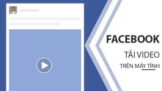 Cách tải video Facebook HD trên máy tính đơn giản, nhanh chóng