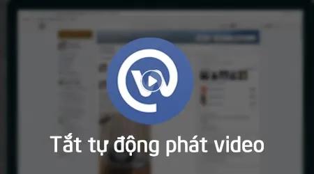 Hướng dẫn tắt tính năng tự động phát video trên Facebook Workplace