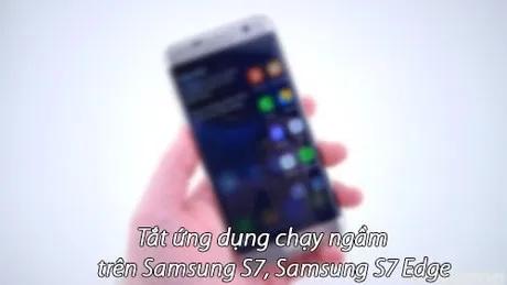 Tắt ứng dụng chạy ngầm trên Samsung S7 và S7 Edge