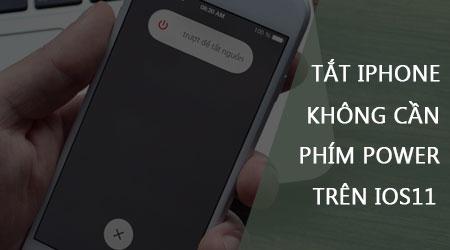 Cách tắt iPhone mượt mà không dùng phím cứng trên iOS 11