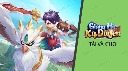 Bí quyết tải và trải nghiệm Giang Hồ Kỳ Duyên Mobile trên di động
