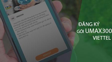 Khám phá gói UMAX300 Viettel - Tận hưởng 4G miễn phí trọn vẹn 30 ngày