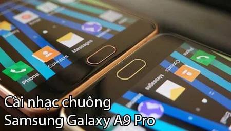 Hướng dẫn cài nhạc chuông cho Samsung Galaxy A9 Pro, thay đổi nhạc chuông mặc định