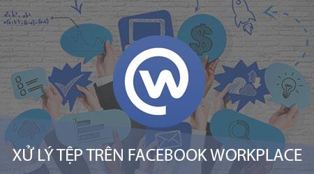 Hướng dẫn toàn diện: Gửi, tải và xem tệp đính kèm trên Facebook Workplace