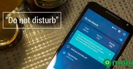 Hướng dẫn bật chế độ Không làm phiền (Do Not Disturb) trên Android 6.0