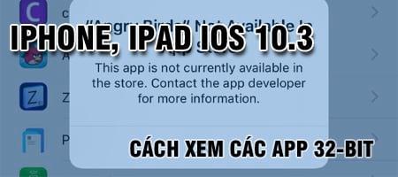 Hướng dẫn chi tiết cách kiểm tra ứng dụng 32-bit trên iPhone, iPad chạy iOS 10.3