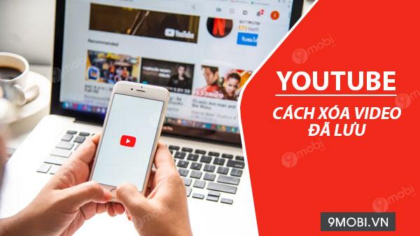 Cách xóa video YouTube đã lưu trên thiết bị Android
