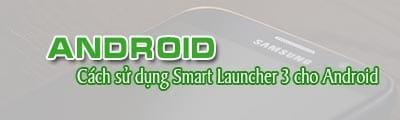 Smart Launcher 3 - Trình khởi chạy với sidebar giống như trên Galaxy S7 Edge