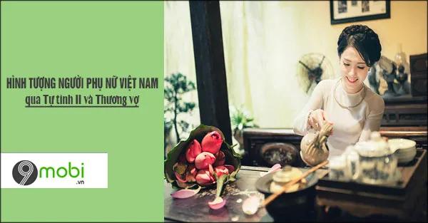Hình ảnh người phụ nữ Việt Nam trong xã hội xưa qua các tác phẩm Tự Tình II và Thương Vợ