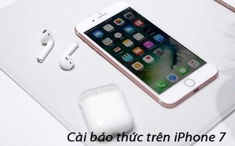 Hướng dẫn thiết lập báo thức trên iPhone 7 đơn giản