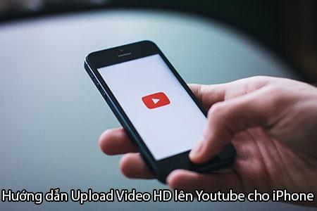 Cách Upload Video Chất Lượng Cao lên Youtube từ iPhone