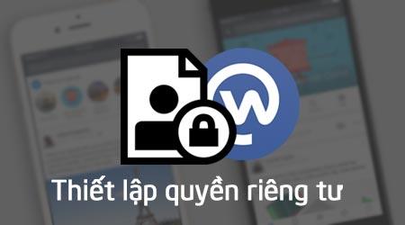 Hướng dẫn thiết lập quyền riêng tư trên Facebook Workplace