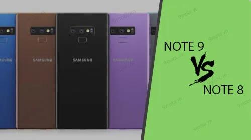 So sánh sự khác biệt giữa Samsung Galaxy Note 9 và Note 8