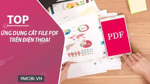 Top ứng dụng chỉnh sửa và chia nhỏ file PDF tốt nhất cho điện thoại Android và iPhone